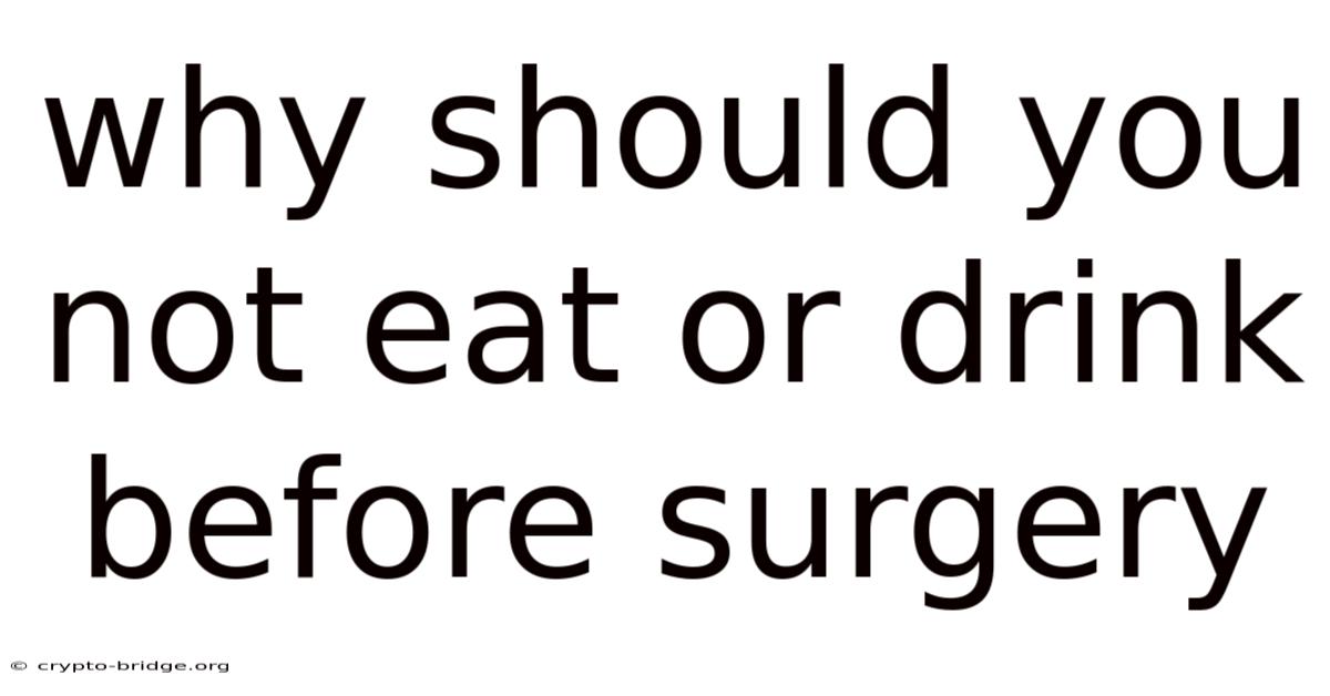 Why Should You Not Eat Or Drink Before Surgery