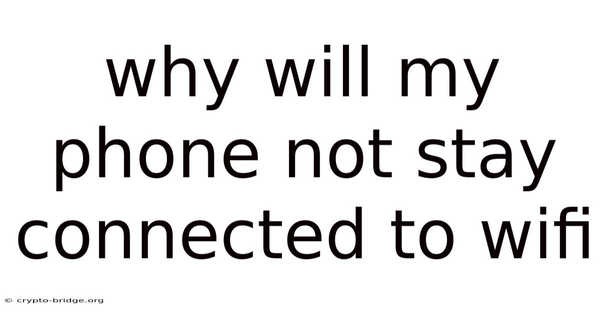 Why Will My Phone Not Stay Connected To Wifi