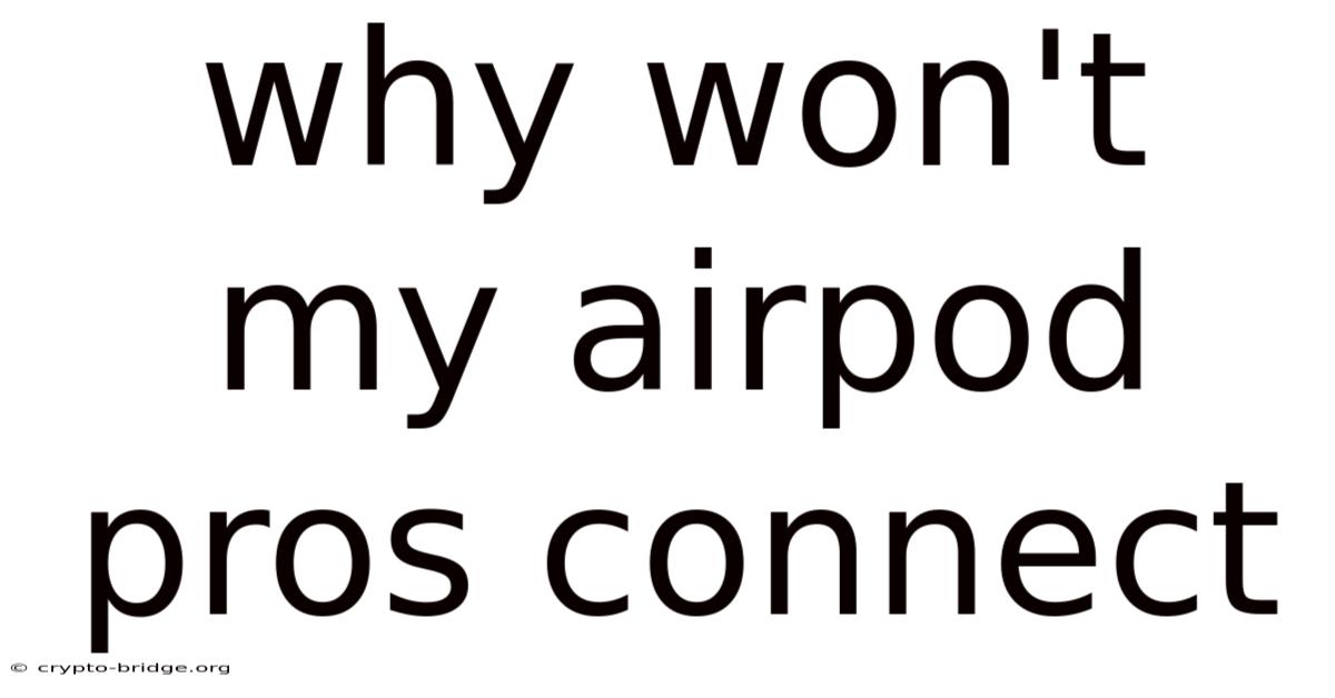 Why Won't My Airpod Pros Connect