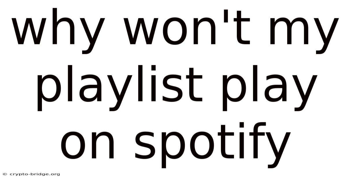 Why Won't My Playlist Play On Spotify