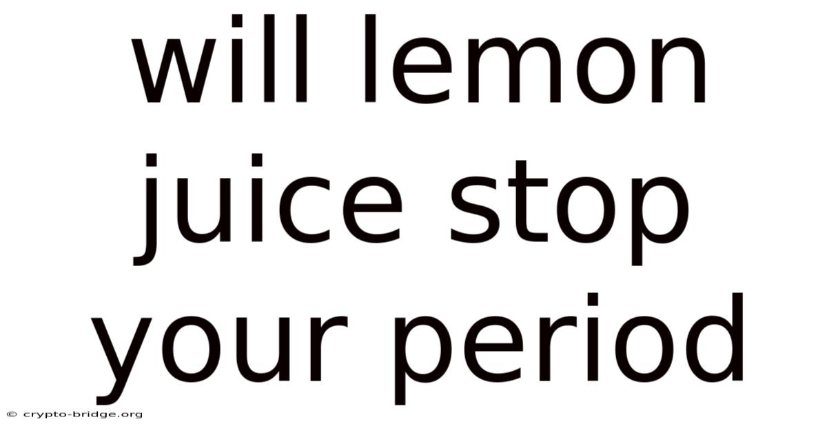 Will Lemon Juice Stop Your Period