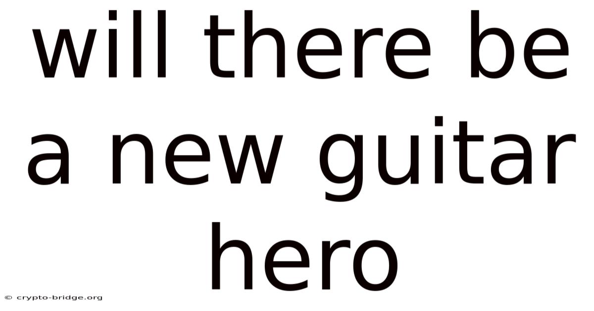 Will There Be A New Guitar Hero