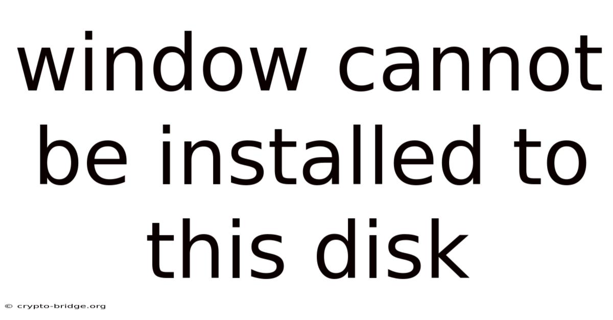 Window Cannot Be Installed To This Disk