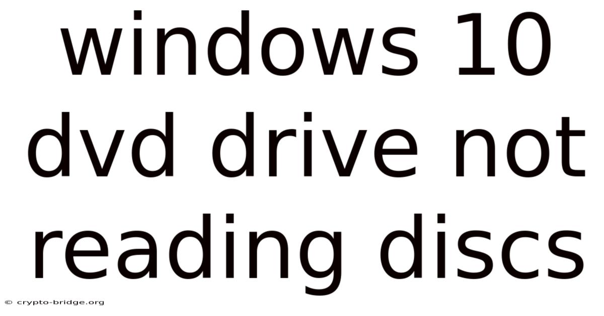 Windows 10 Dvd Drive Not Reading Discs