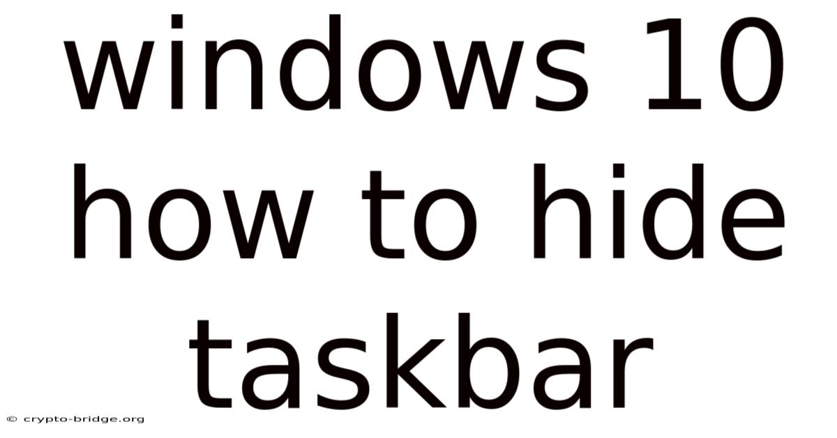 Windows 10 How To Hide Taskbar