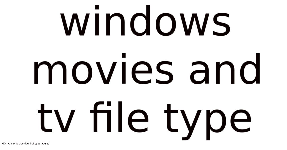 Windows Movies And Tv File Type