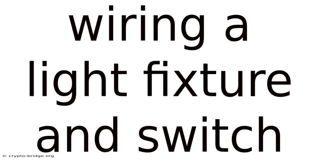 Wiring A Light Fixture And Switch