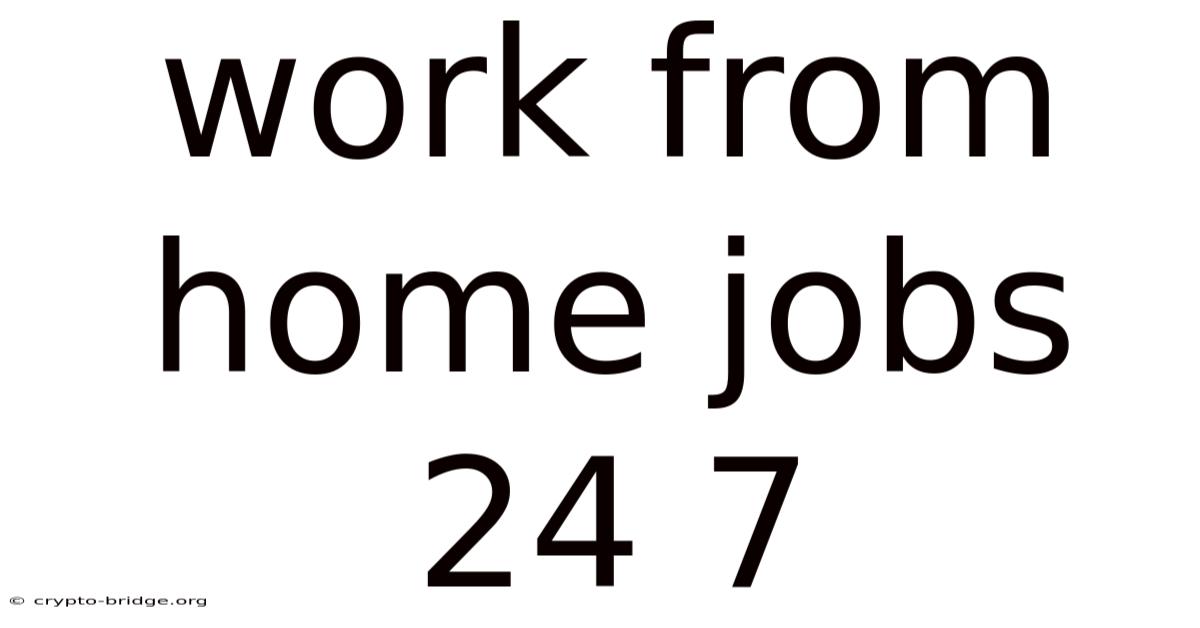 Work From Home Jobs 24 7