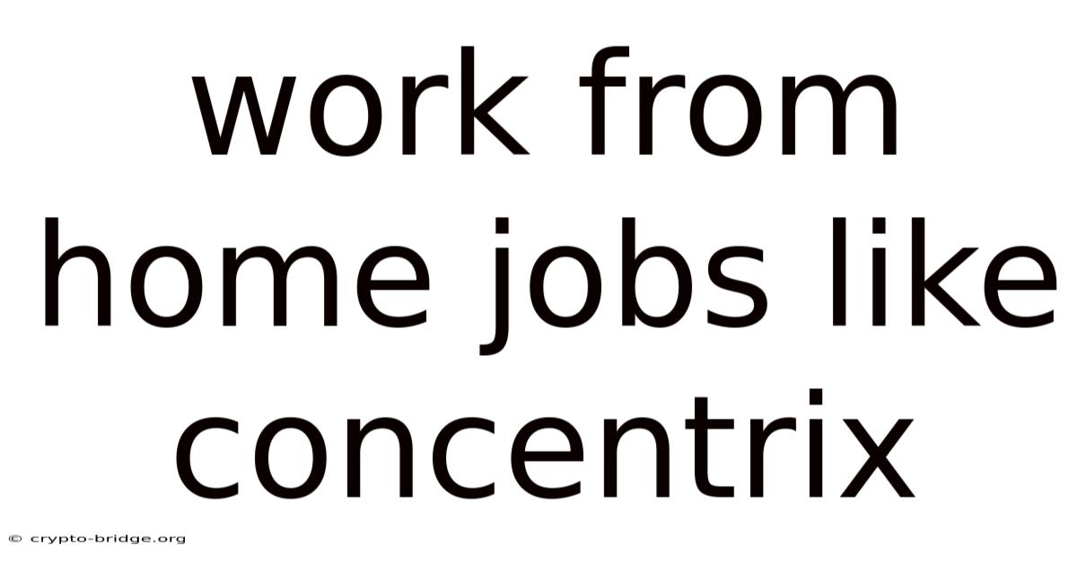 Work From Home Jobs Like Concentrix