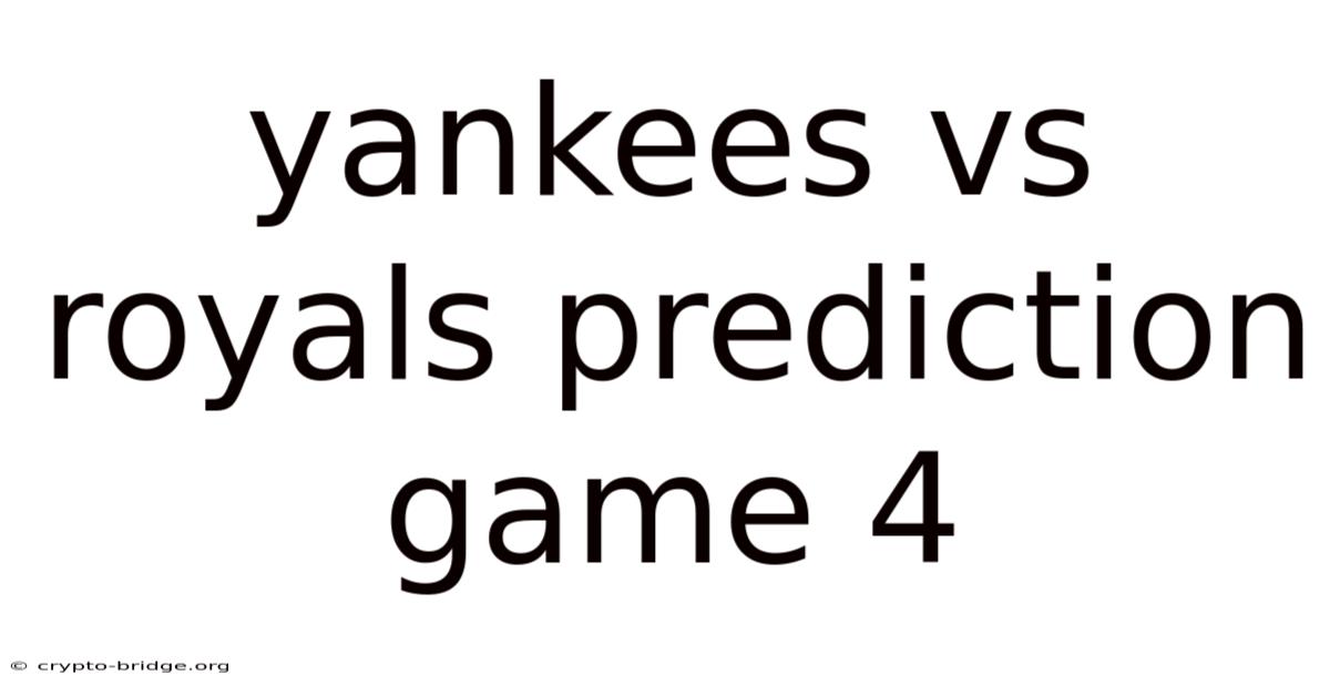 Yankees Vs Royals Prediction Game 4