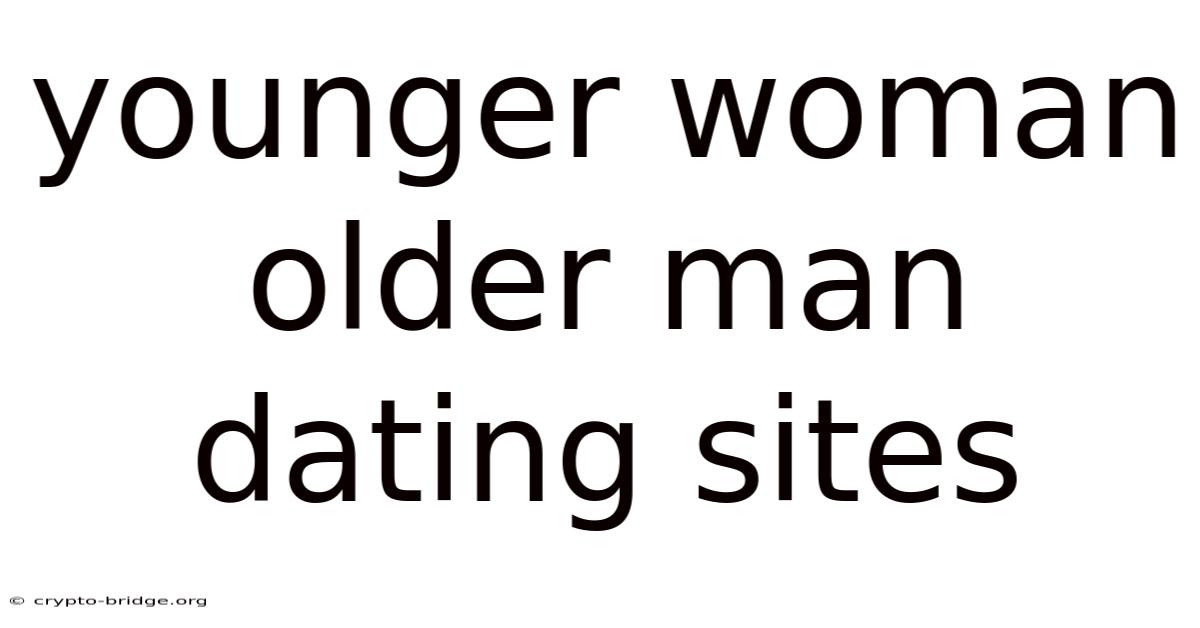 Younger Woman Older Man Dating Sites