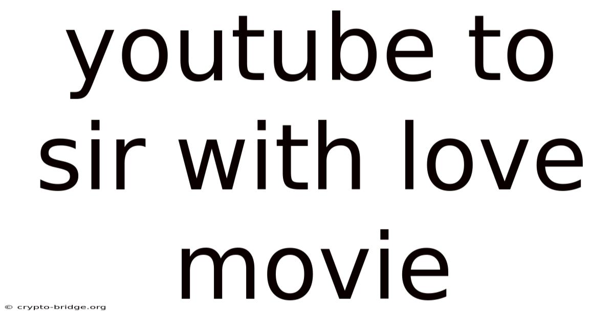 Youtube To Sir With Love Movie