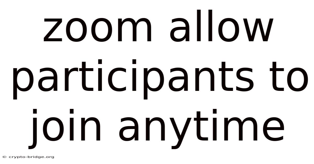 Zoom Allow Participants To Join Anytime